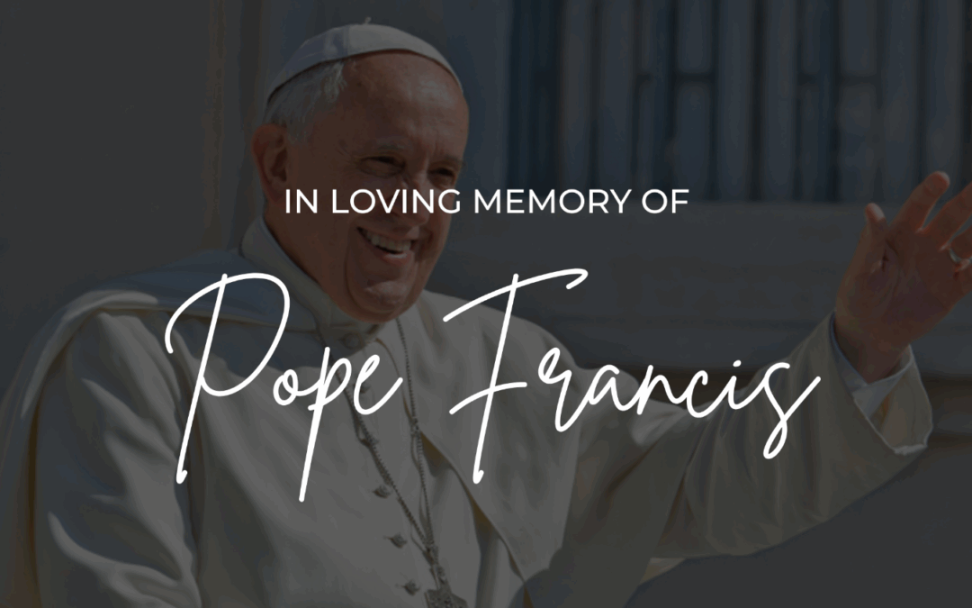 Celebrating the Life of Pope Francis